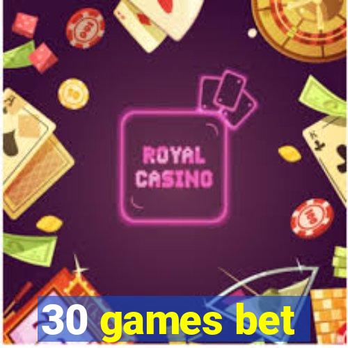 30 games bet